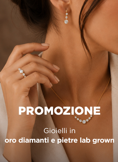 Promozione Gioielli in oro diamanti e pietre lab-grown